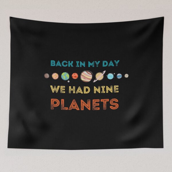 Item preview, BACK IN MY DAY WE HAD NINE PLANETS designed and sold by NiceSign.