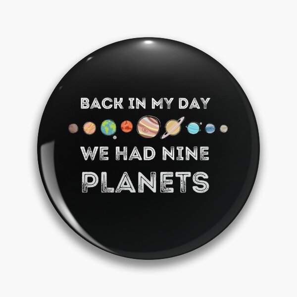 Item preview, BACK IN MY DAY WE HAD NINE PLANETS designed and sold by NiceSign.