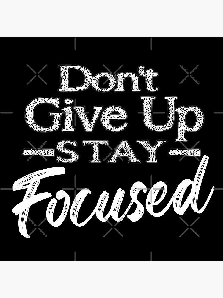 Stay Focused And Never Give Up Motivational Quote Stock