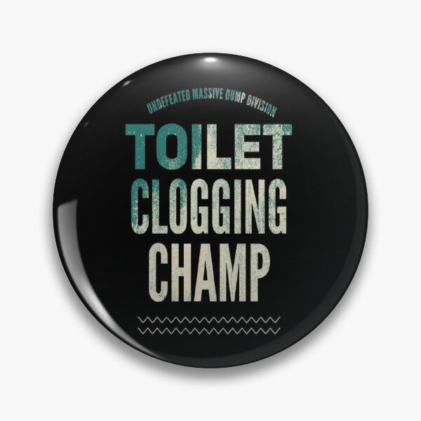 Item preview, Undefeated Massive Dump Division Toilet Clogging Champ designed and sold by AYACHI90.