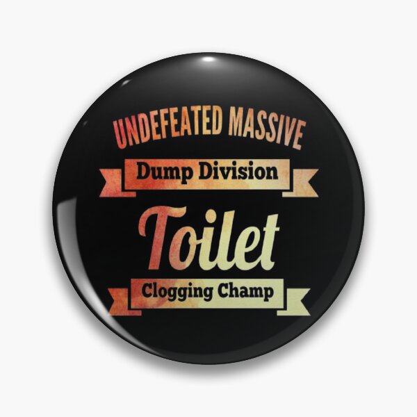 Item preview, Undefeated Massive Dump Division Toilet Clogging Champ designed and sold by AYACHI90.