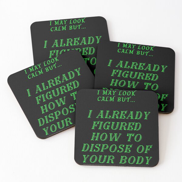 Item preview, I may look calm but in my head I already figured how to dispose of your body designed and sold by Try-It.
