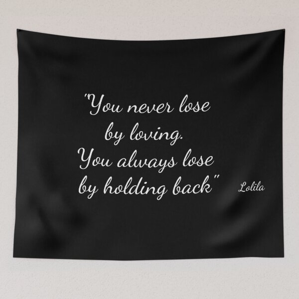 Item preview, You never lose by loving. You always lose by holding back designed and sold by Lolilaa.