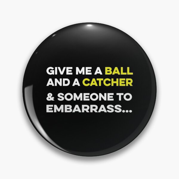 Item preview, Give me a Ball and a Catcher and Someone to Embarrass designed and sold by TendyTees.