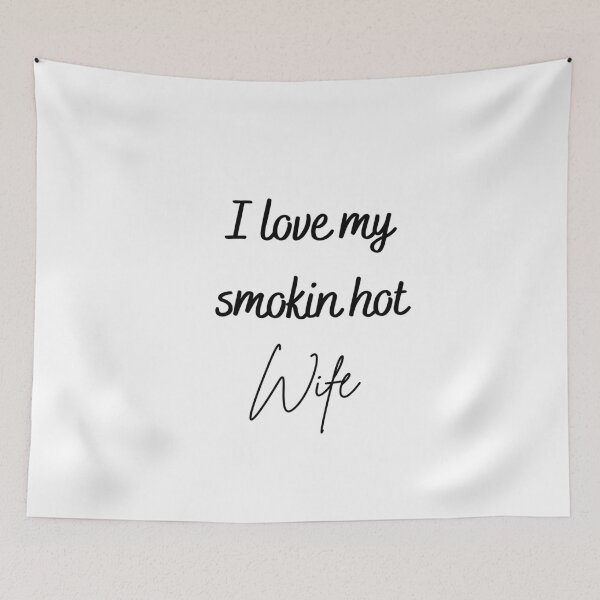 Item preview, I Love My Smokin Hot Wife T-Shirt Funny Valentine T-Shirt   designed and sold by todoAwesome.