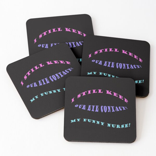 Item preview, I still keep our eye contact, my funny nurse! designed and sold by Viktor Kabbach.