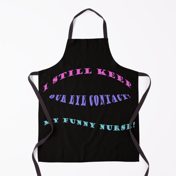 Item preview, I still keep our eye contact, my funny nurse! designed and sold by Viktor Kabbach.
