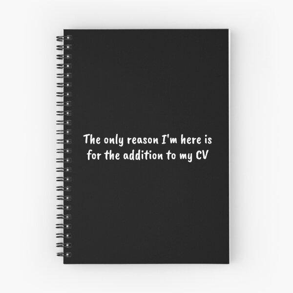Item preview, The Only Reason I'm Here Is For The Addition To My CV designed and sold by jadedscientist.