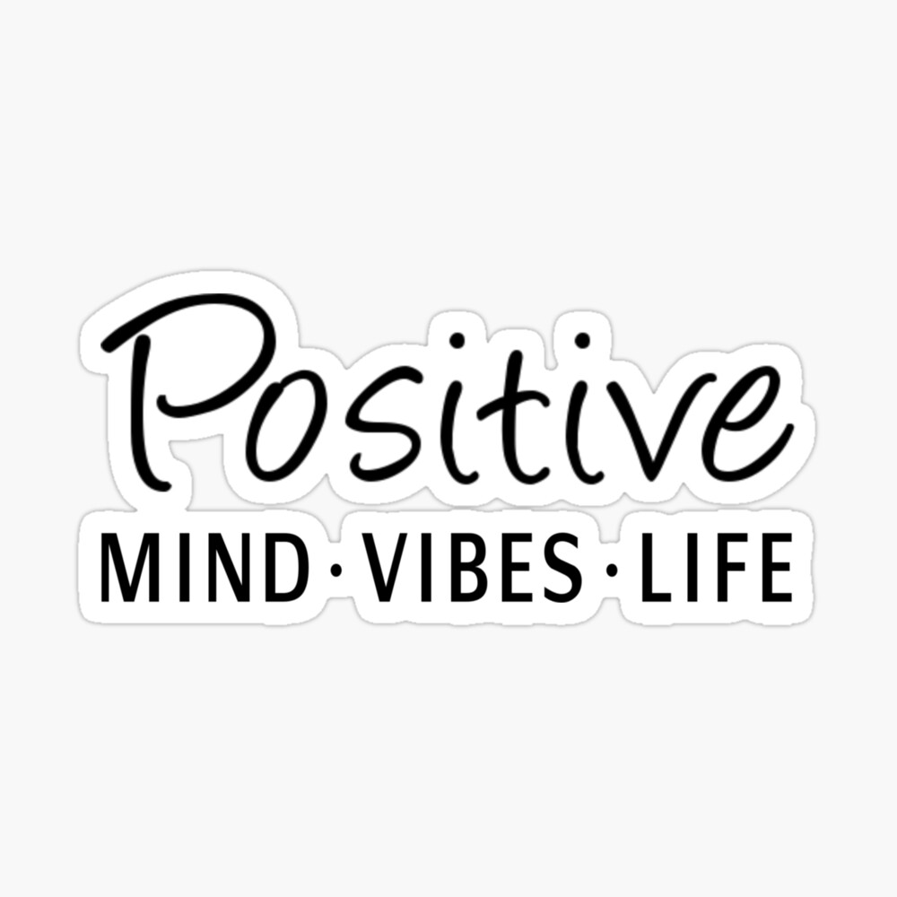 Positive Mind Good Vibes Great Life Poster for Sale by Samsoum (5.0)