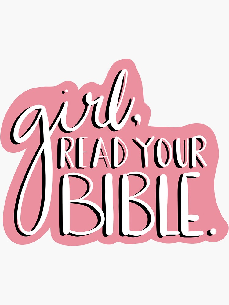 Girl Read Your Bible sticker – The Gospel Changes Everything Shop