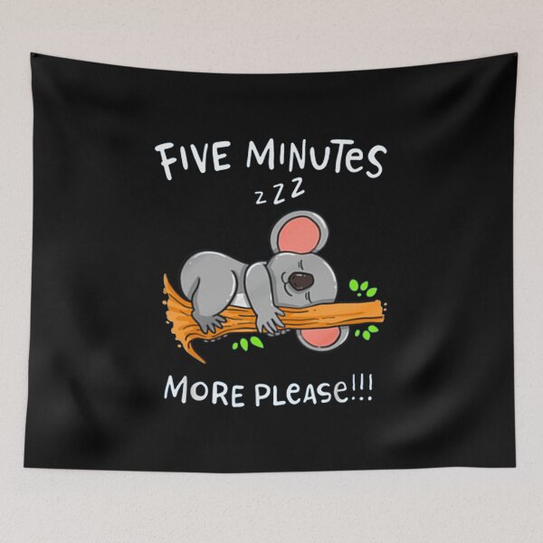 Item preview, FIVE MINUTES MORE PLEASE designed and sold by medbenCreation.