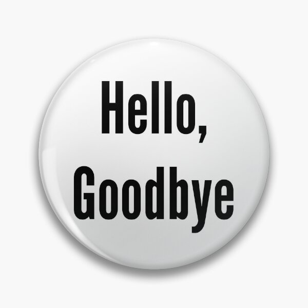 Item preview, Hello Goodbye designed and sold by QuotesDogma.