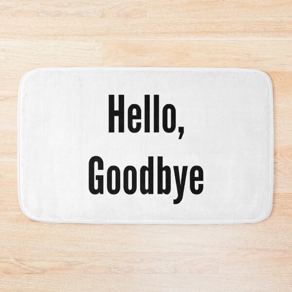 Item preview, Hello Goodbye designed and sold by QuotesDogma.