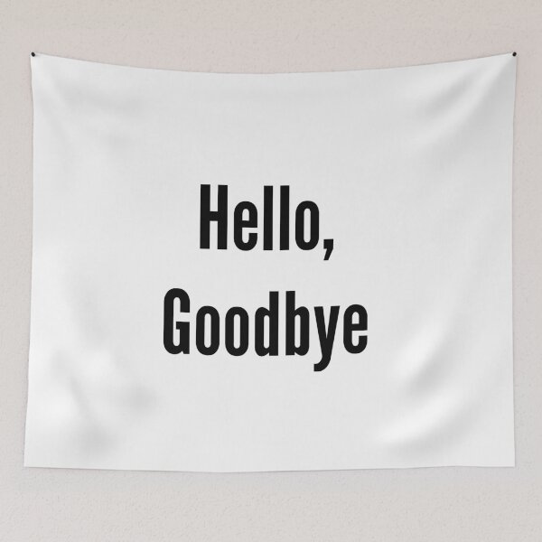 Item preview, Hello Goodbye designed and sold by QuotesDogma.