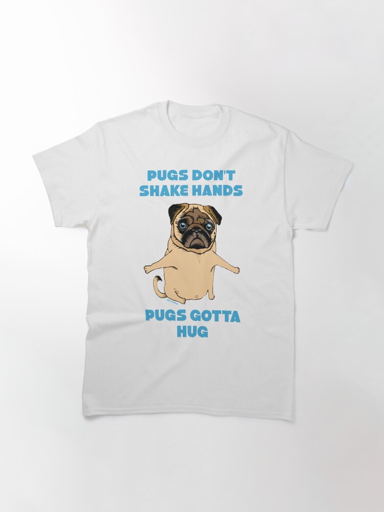 Alternate view of PUGS GOTTA HUG Classic T-Shirt