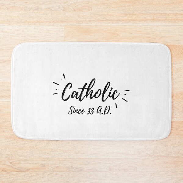 Item preview, Catholic Since 33 A.D. (black text) designed and sold by Grace Feucht.