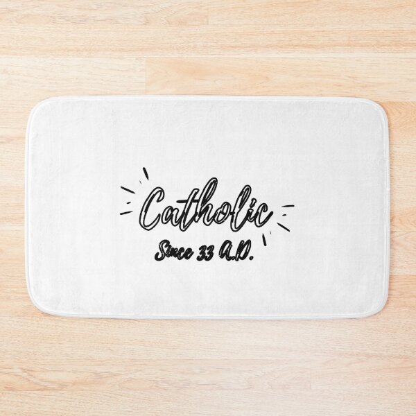 Item preview, Catholic Since 33 A.D. (black hollow text) designed and sold by Grace Feucht.