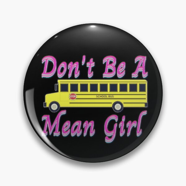 Artikelvorschau, Mittlere Mädchen Regina George Schulbus Sei keine gemeine GIrl Retro Popkultur entworfen und verkauft von hempress.