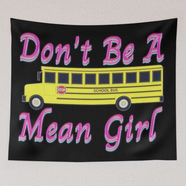 Item preview, Mean Girls Regina George School Bus Don't Be A Mean GIrl Retro Pop Culture  designed and sold by hempress.