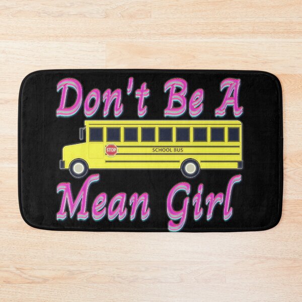 Item preview, Mean Girls Regina George School Bus Don't Be A Mean GIrl Retro Pop Culture  designed and sold by hempress.