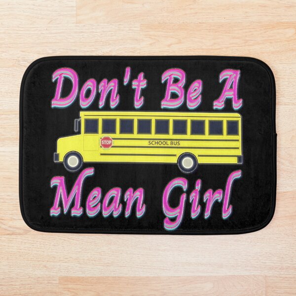 Item preview, Mean Girls Regina George School Bus Don't Be A Mean GIrl Retro Pop Culture  designed and sold by hempress.