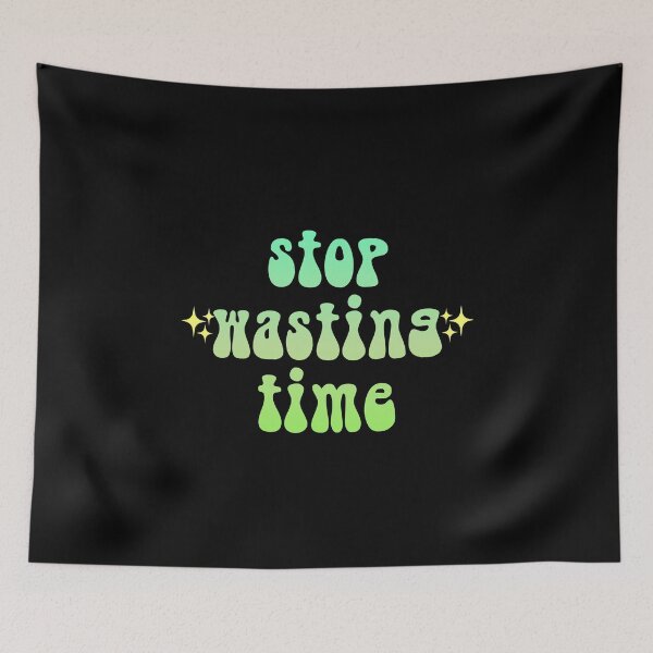Item preview, stop wasting time sparkly gradient Meme Text designed and sold by everything4eva.