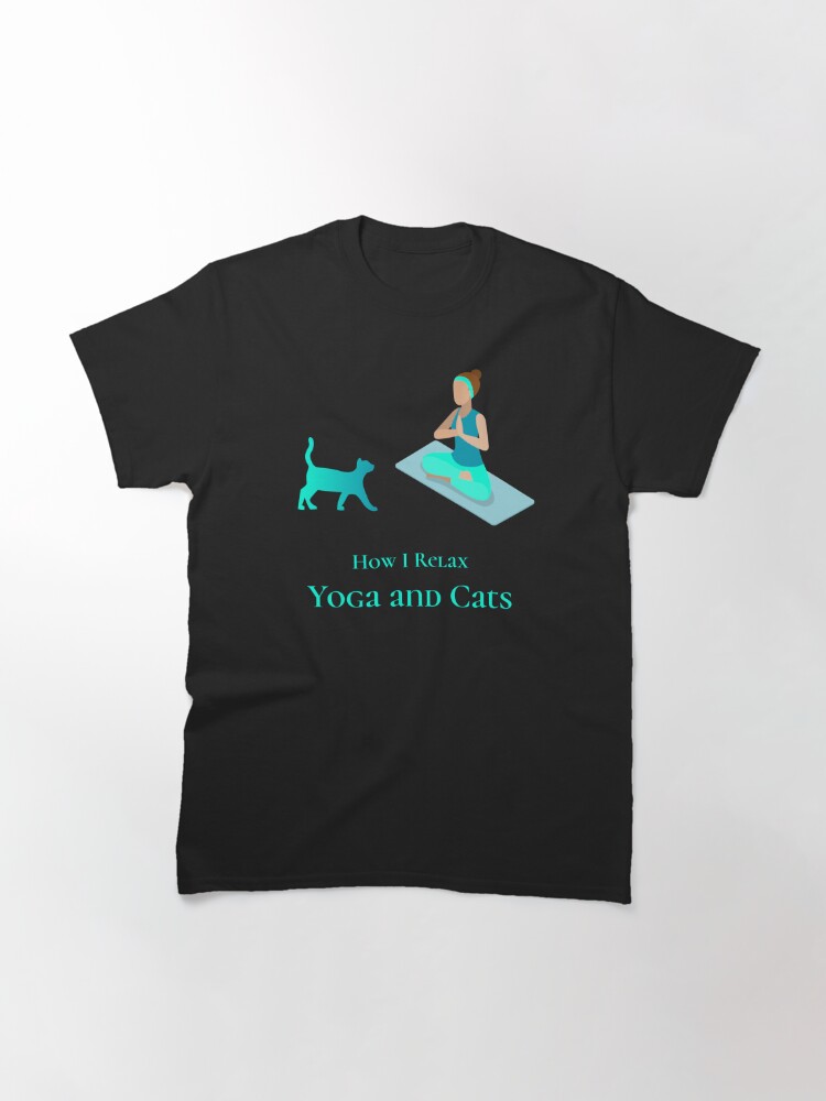Disover How I Relax Yoga and Cats Classic T-Shirt