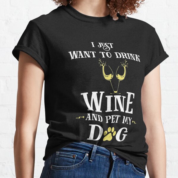 Expression Tees I Just Want to Drink Wine and Pet My Dog Womens T-Shirt