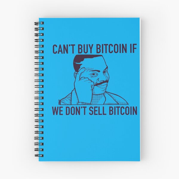 Item preview, Can’t Buy Bitcoin if We Don’t Sell Bitcoin Meme 020821 - KerLZ designed and sold by KerlZ.