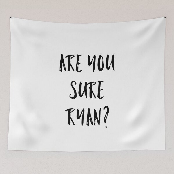 Item preview, Are you sure Ryan? designed and sold by GAR5.