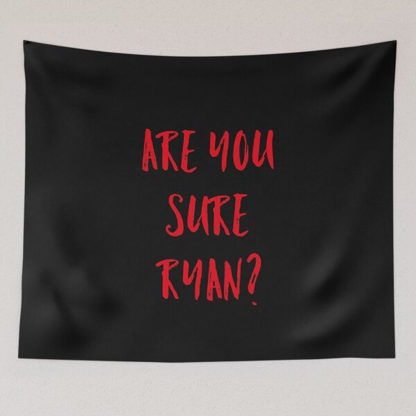 Item preview, Are you sure Ryan? designed and sold by GAR5.
