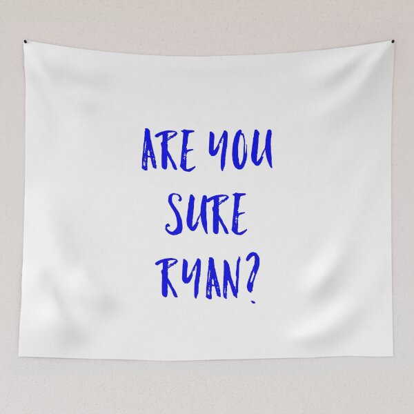 Item preview, Copy of Are you sure Ryan? designed and sold by GAR5.