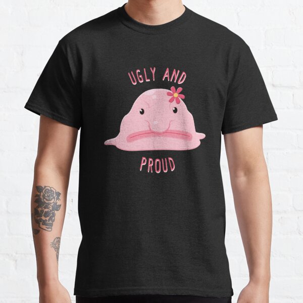 im ugly and im proud shirt