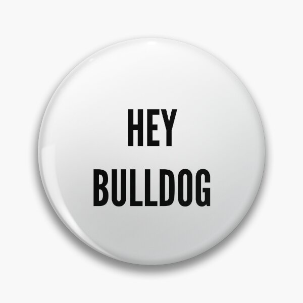 Item preview, Hey Bulldog designed and sold by QuotesDogma.