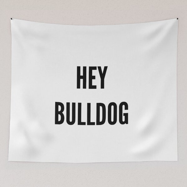 Item preview, Hey Bulldog designed and sold by QuotesDogma.