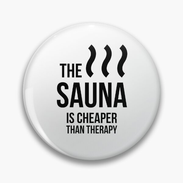 Item preview, The Sauna is Cheaper than Therapy designed and sold by HalpinDesign.