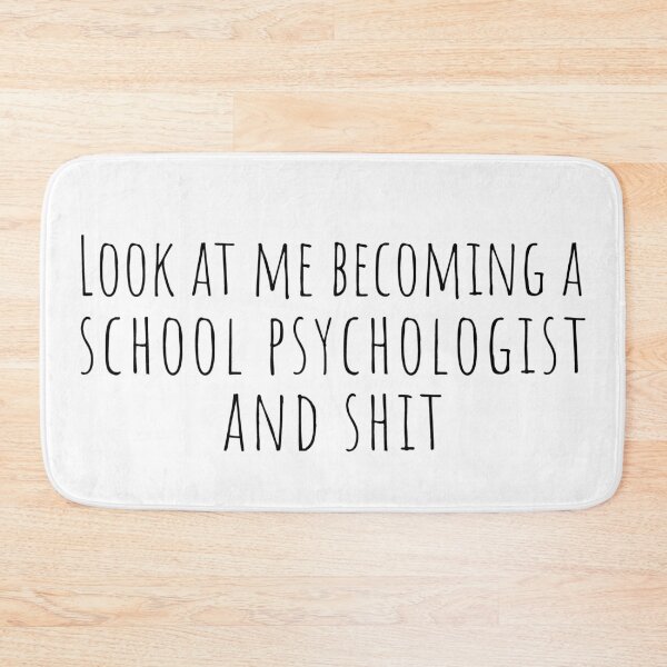 Item preview, Look at me becoming a school psychologist and shit - Psychology Design designed and sold by Psychologist's Inventory.