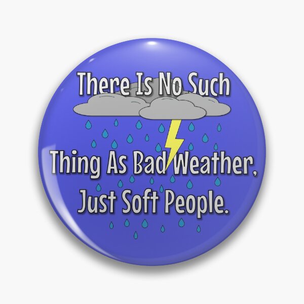 Item preview, There Is No Such Thing As Bad Weather Just Soft People designed and sold by PsychPsych.