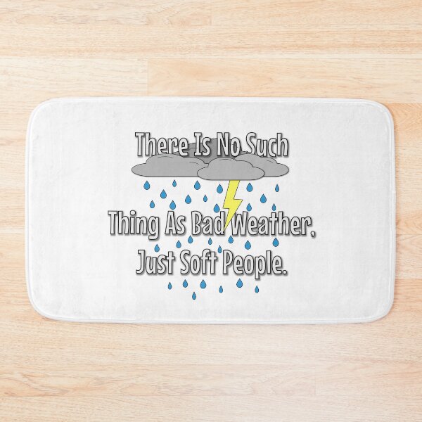 Item preview, There Is No Such Thing As Bad Weather Just Soft People designed and sold by PsychPsych.