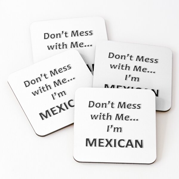 Item preview, Don't Mess with Me I'm a Mexican designed and sold by JWIZZY.
