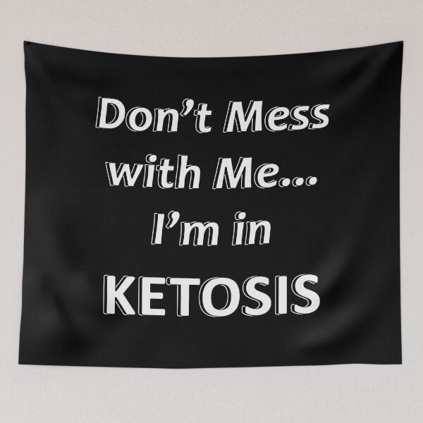 Item preview, Don't mess with Me I'm in Ketosis designed and sold by JWIZZY.