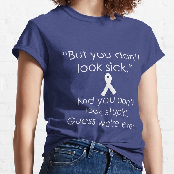 You Don't Look Stupid Classic T-Shirt