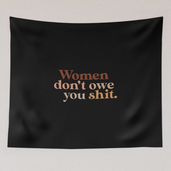 Item preview, Women don't owe you shit designed and sold by WonderlandVect.