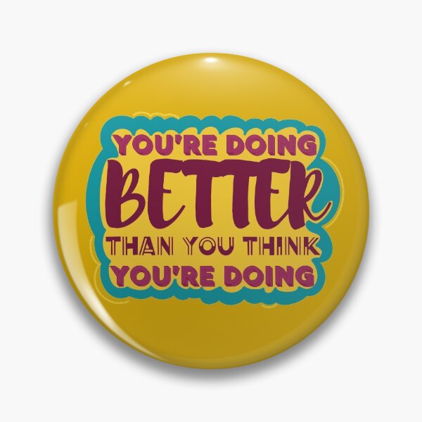 Item preview, You’re Doing Better Than You Think designed and sold by GrellenDraws.