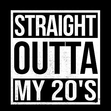 Straight Outta My Twenties 20s Funny 30th Birthday Gift T-Shirt