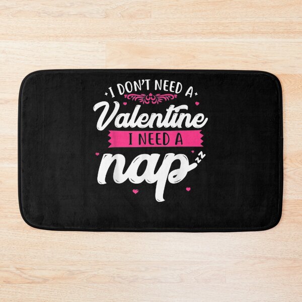 Item preview, I Don't Need A Valentine I Need A Nap Anti Valentine's Gifts designed and sold by shirleyfinley.