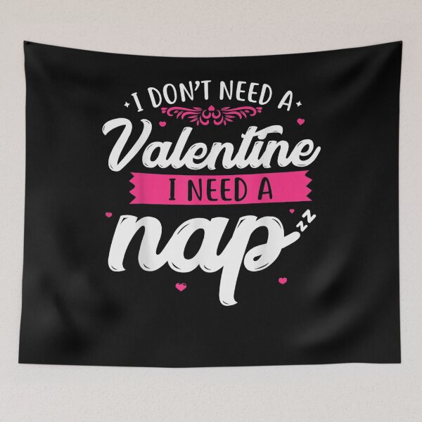 Item preview, I Don't Need A Valentine I Need A Nap Anti Valentine's Gifts designed and sold by shirleyfinley.