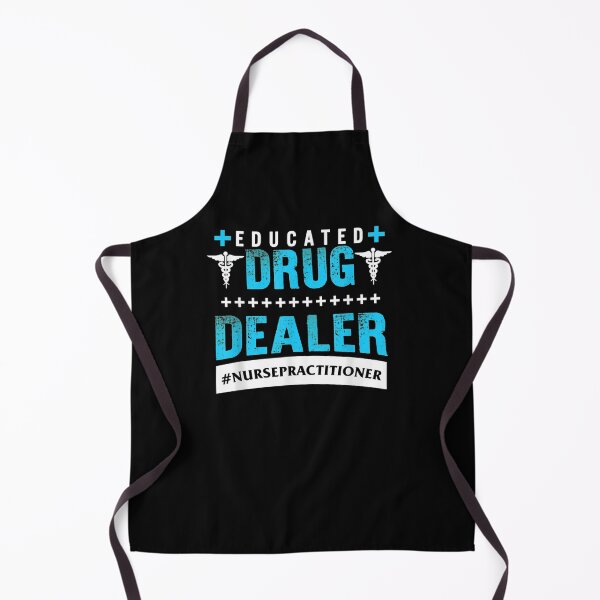 Item preview, Nurse Practitioner Educated Drug Dealer Np Nursing School designed and sold by shirleyfinley.