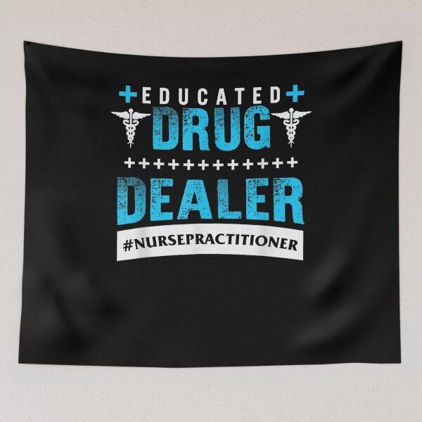 Item preview, Nurse Practitioner Educated Drug Dealer Np Nursing School designed and sold by shirleyfinley.