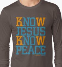 Know Jesus Know Peace No Jesus No Peace Long Sleeve T-Shirt